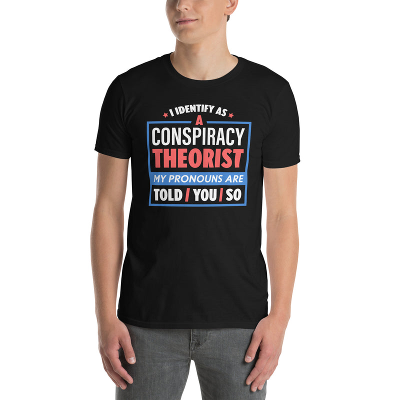 Load image into Gallery viewer, I Identify As A Conspiracy Theorist T-Shirt
