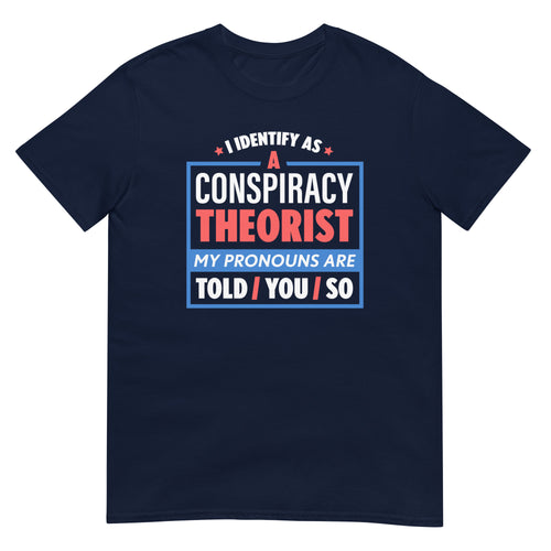 I Identify As A Conspiracy Theorist T-Shirt