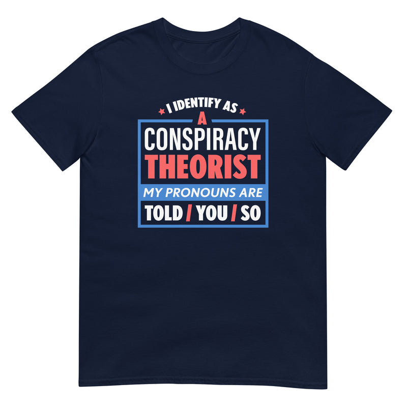 Load image into Gallery viewer, I Identify As A Conspiracy Theorist T-Shirt
