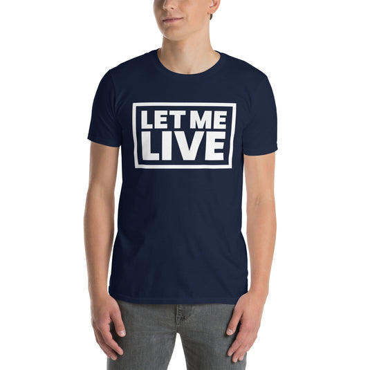 Let Me Live Unisex T-Shirt