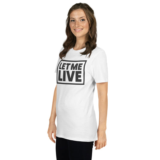 Let Me Live Unisex T-Shirt