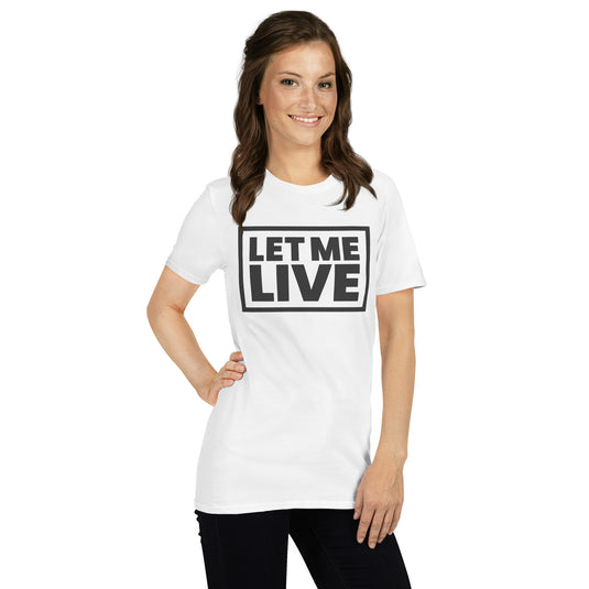 Let Me Live Unisex T-Shirt