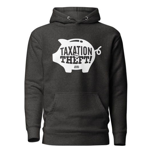 Taxation is Theft Unisex Hoodie