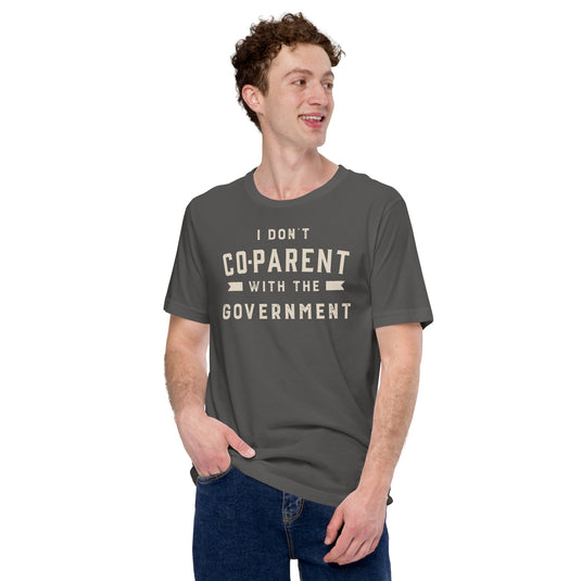 I Don't Co-Parent with the Government-Unisex T-Shirt