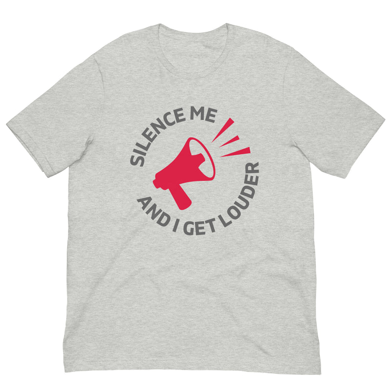 Load image into Gallery viewer, Silence Me and I Get Louder Unisex T-Shirt
