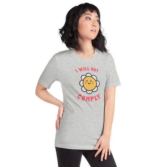 I Will Not Comply Happy Flower-Unisex T-Shirt