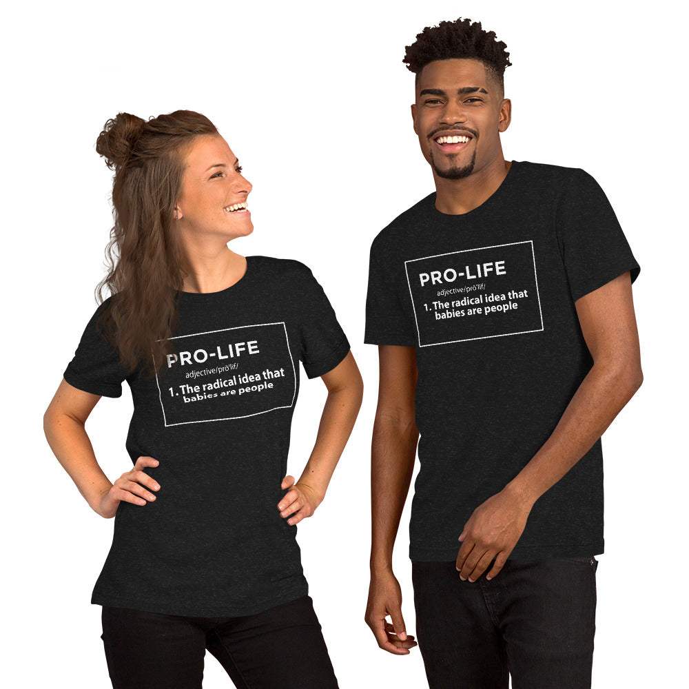 Pro-Life Definition - Unisex T-Shirt