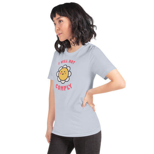 I Will Not Comply Happy Flower-Unisex T-Shirt