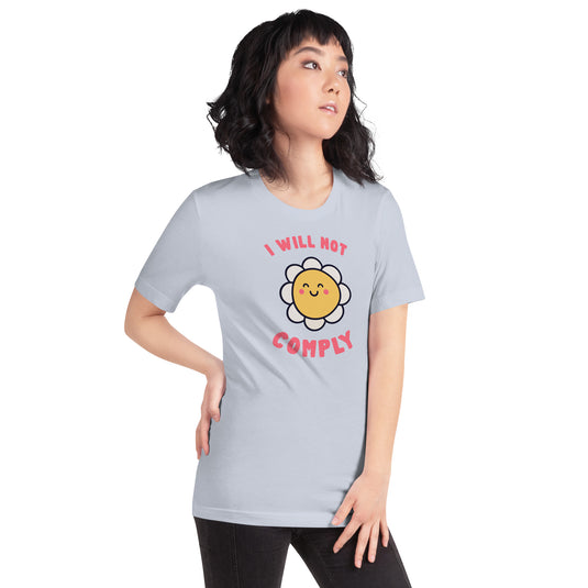 I Will Not Comply Happy Flower-Unisex T-Shirt