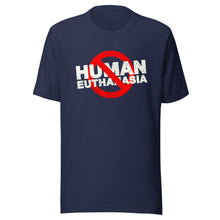 Load image into Gallery viewer, No Human Euthanasia Unisex T-Shirt
